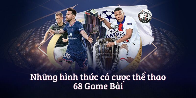 Những hình thức cá cược thể thao 68 Game Bài